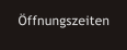 ffnungszeiten